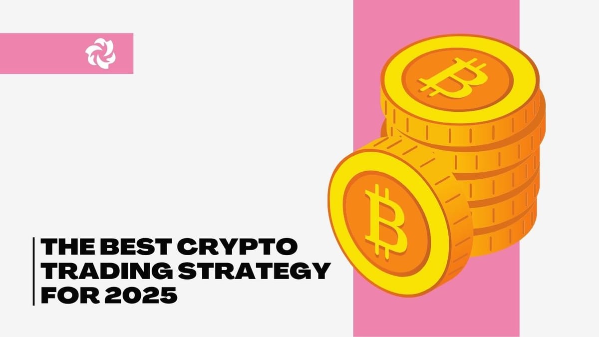 Unlocking Profits: The Best Crypto Trading Strategy for 2025