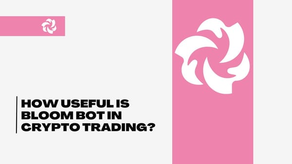 How useful is bloom bot in crypto trading?